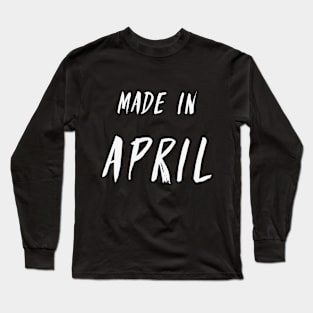 Made in April minimalistic text design Long Sleeve T-Shirt